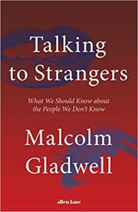 A book called Talking to Strangers by Malcolm Gladwell